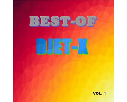 Djet-X - Best-of djet-X (Vol. 1) Djet-X - Best-of djet-X (Vol. 1)