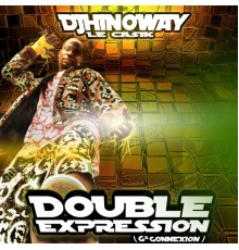 Djhinoway - Double expression