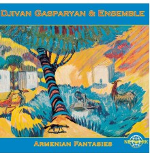 Djivan Gasparyan Ensemble - Armenian Fantasies