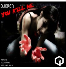 Djoker - You Kill Me