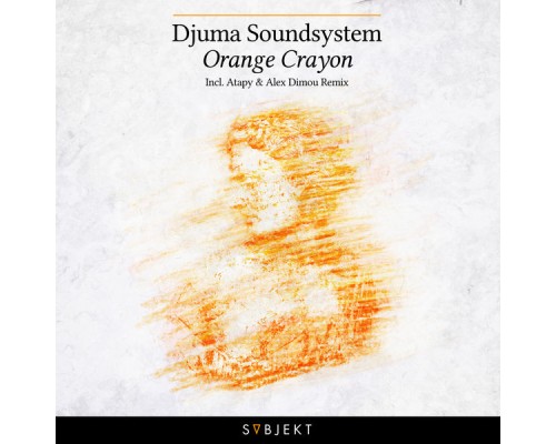 Djuma Soundsystem - Orange Crayon