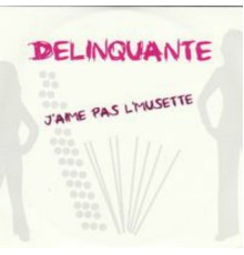 Délinquante - J'aime pas l'musette