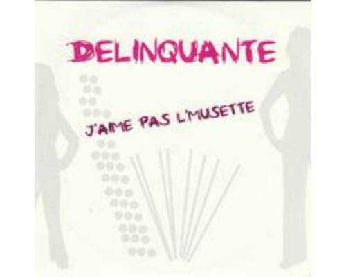 Délinquante - J'aime pas l'musette