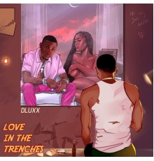 Dluxx - Love In The Trenches