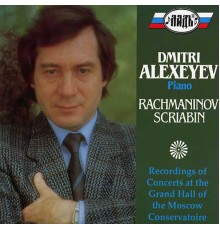 Dmitri Alexeyev plays Rachmaninov & Scriabin - Dmitri Alexeyev plays Rachmaninov & Scriabin