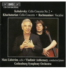 Dmitry Borisovich Kabalevsky - Aram Il'yich Khachaturian - Sergei Rachmaninov - KABALEVSKY, D.B.: Cello Concerto No. 2 / KHACHATURIAN, A.I.: Cello Concerto in E minor (Lidstrom)
