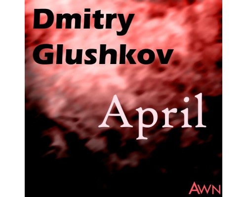 Dmitry Glushkov - April (Original Mix)