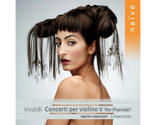Dmitry Sinkovsky (violon & direction) - Ensemble Il Pomo d'Oro - Antonio Vivaldi : Concerti per violino V "Per Pisendel" Dmitry Sinkovsky (violon & direction) - Ensemble Il Pomo d'Oro - Antonio Vivaldi : Concerti per violino V "Per Pisendel"