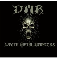 Dmr - Death Metal Rednecks