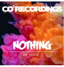 Dnc Groove - Nothing