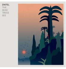 Dntel - The Seas Trees See