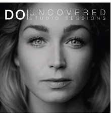 Do - Uncovered Studio Sessions