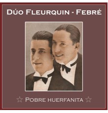 Dúo Fleurquin - Febré - Pobre Huerfanita