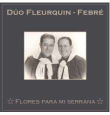 Dúo Fleurquin - Febré - Flores para mi serrana