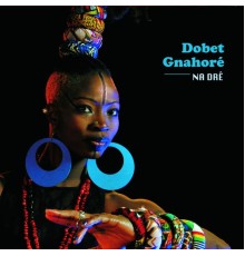 Dobet Gnahoré - Na Drê