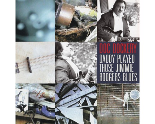 Doc Dockery - Daddy Played Those Jimmie Rodgers Blues Doc Dockery - Daddy Played Those Jimmie Rodgers Blues
