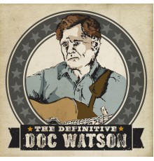 Doc Watson - The Definitive