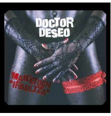 Doctor Deseo - Maketoen Iraultza