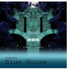 Doctor Disco - Blue House