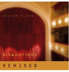 Doctor Flake - Divagations  (Remixed)