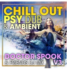 Doctor Spook, Dubstep Spook, DJ Acid Hard House - Chill Out Psy Dub & Ambient, Vol. 3  (DJ Mix)