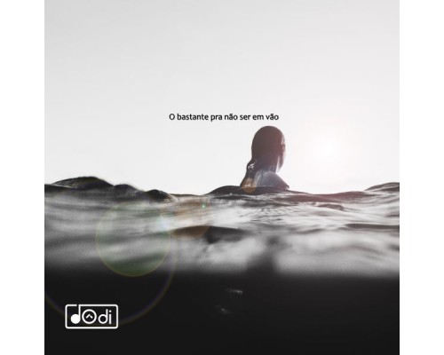 Dodi - O Bastante pra Não Ser em Vão
