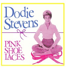 Dodie Stevens - Pink Shoe Laces