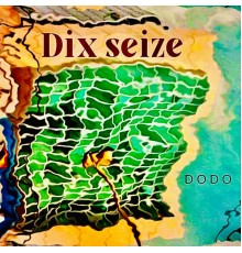 Dodo - Dix seize