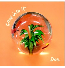 Doe - Grow into It