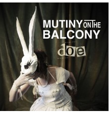 Doe - Mutiny on the Balcony