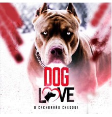 Dog Love - O Cachorrão Chegou