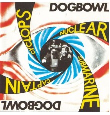 Dogbowl - Cyclops Nuclear Submarine Captain