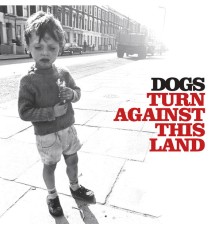 Dogs - Turn Against This Land