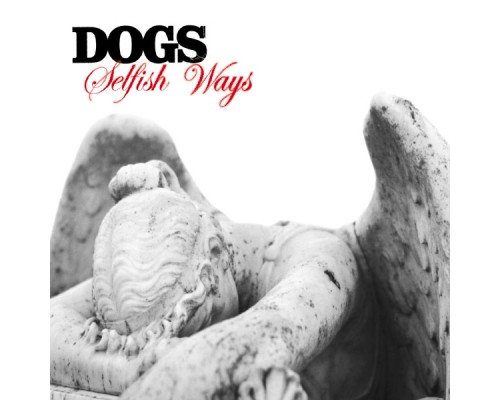 Dogs - Selfish Ways