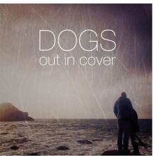 Dogs - Out in Cover