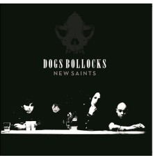 Dogs Bollocks - New Saints