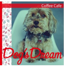 Dog’s Dream - Coffee Cafe