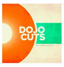 Dojo Cuts - Dojo Cuts (feat. Roxie Ray)