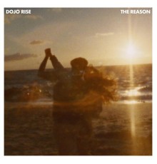 Dojo Rise - The Reason