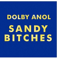 Dolby Anol - Sandy Bitches