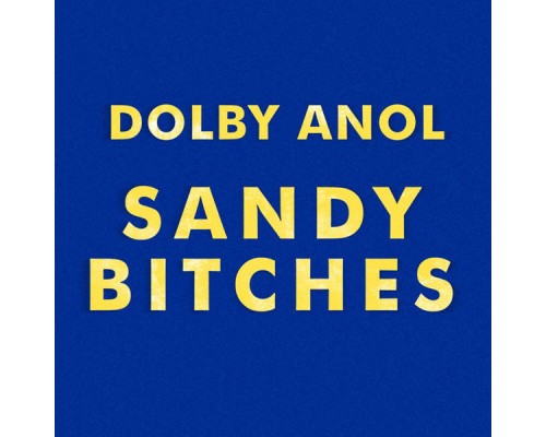 Dolby Anol - Sandy Bitches