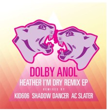 Dolby Anol - Heather, I'm Dry