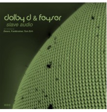 Dolby D, Feyser - Slave Audio