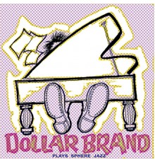 Dollar Brand - Plays Sphere Jazz (Remastered Version)
