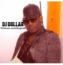 Dollar DJ - Wolosso Azoubaguehi