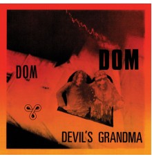 Dom - Dom / Devil's Grandma