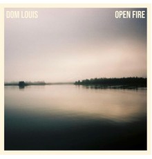 Dom Louis - Open Fire