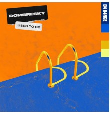 Dombresky - Used To Be