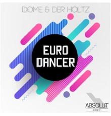 Dome & Der Holtz - Euro Dancer