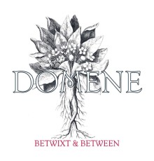Domene - Betwixt & Between